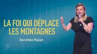 La Foi qui déplace les montagnes - Pasteur Dorothée Rajiah