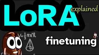 What is LoRA? Low-Rank Adaptation for finetuning LLMs EXPLAINED