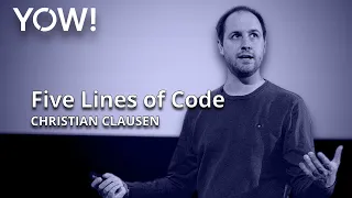 Five Lines of Code • Christian Clausen • YOW! 2022