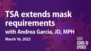 TSA mask mandate & updates on COVID vaccines for kids with Andrea Garcia, JD, MPH | COVID-19 Update