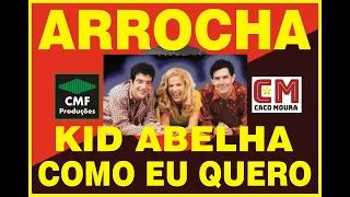 KARAOKE   ARROCHA - KID ABELHA - COMO EU QUERO