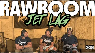 Raw Room - Ep 208 - Jet Lag