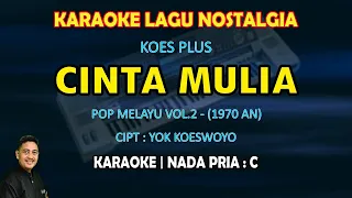 Cinta Mulia Koes Plus karaoke nada pria C - Koes Plus pop melayu vol.2 - 1970