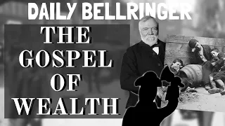 The Gospel of Wealth Explained | DAILY BELLRINGER