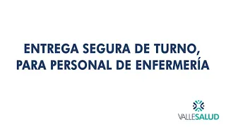 Entrega segura de turno, para personal de enfermería