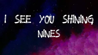 Nines - I See You Shining (Lyrics)