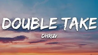 dhruv - double take (Lyrics)