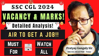 SSC CGL 2024 - Vacancies & Marks Required for 4600GP!! Made For SSC