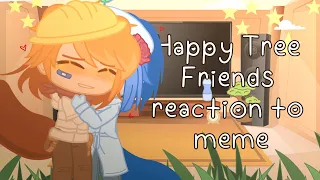 ☁Happy Tree Friends reaction to meme❄ [HTF]