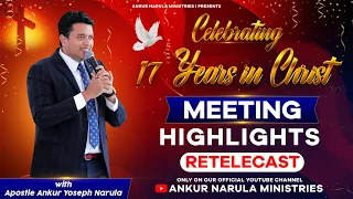 Celebrating 17 years in Christ meeting highlights re-telecast || ANKUR NARULA MINISTRIES