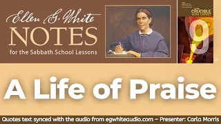 2022 Q3 Lesson 09 – Ellen G. White Notes – A Life of Praise – Audio by Carla Morris