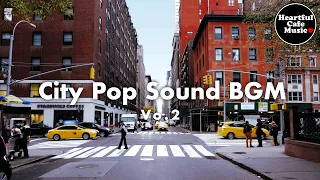 City Pop Sound BGM Vol.2【For Work / Study】Restaurants BGM, Lounge Music, shop BGM.