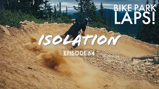 FAST, LOOSE BIKE PARK LAPS!! MT. WASHINGTON! ISOLATION EP65