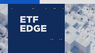 ETF Edge, May 13, 2024