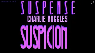 "Suspicion" • Classic tale from SUSPENSE Radio • [remastered] • Starring CHARLIE RUGGLES