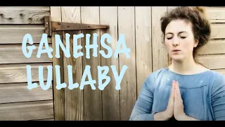 Ganehsa Lullaby | Sanskrit For A Quiet Mind