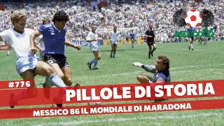 776- Messico 1986 - I mondiali di Diego Armando Maradona [Pillole di Storia]