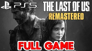 THE LAST OF US REMASTERED Gameplay Walkthrough FULL GAME (4K 60FPS) - No Commentary