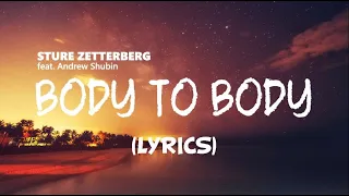 Body to Body - Sture Zetterberg feat. Andrew Shubin | Lyrics / Lyric Video