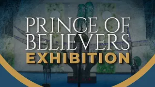 The Prince of Believers Exhibition - 4k Promo