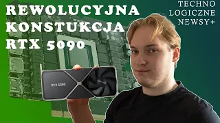 Rewolucyjna konstrukcja 5090! Technologiczne newsy +