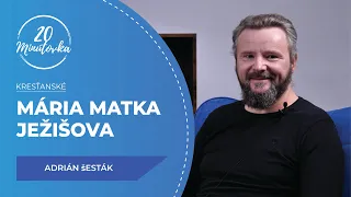 Mária matka Ježišova - Adrián Šesták - 20 minútovka