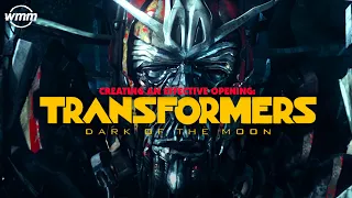 TRANSFORMERS DARK OF THE MOON: Creating An Effective Opening | Video Essay