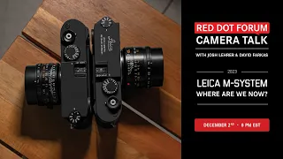 Red Dot Forum Camera Talk: Leica M System - 2023/ Where are we now?