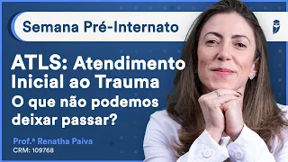 ATLS: Atendimento Inicial ao Trauma. O que não podemos deixar passar? | Curso Pré-Internato