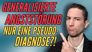 Generalisierte Angststörung - Nur eine Pseudodiagnose?!