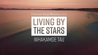 Living By The Stars Whakamoe Tau - Ep 3 Te Maramataka Māori