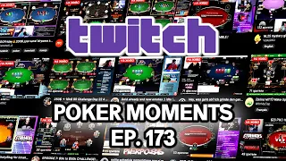 Twitch Poker Moments ep. 173