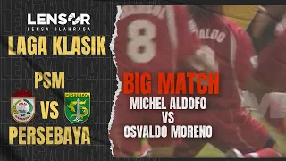 PARTAI KLASIK - Adu Penyerang Haus GOL! PSM MAKASSAR 2 VS 2 PERSEBAYA - LIGA INDONESIA