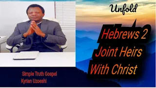 Hebrews Ch. 2 Joint Heirs with Christ by Kyrian Uzoeshi