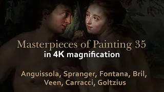 Anguissola, Spranger, Fontana, Bril, Veen, Carracci, Goltzius - Masterpieces of painting 35 in 4K