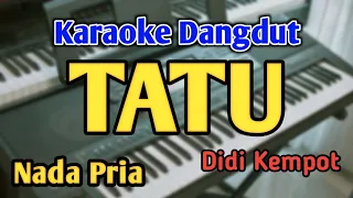 TATU - KARAOKE || NADA PRIA COWOK || Versi Koplo || Didi Kempot || Live Keyboard