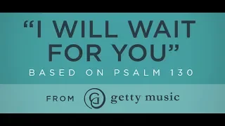 I Will Wait for You (Psalm 130) LIVE from the Sing! Conference