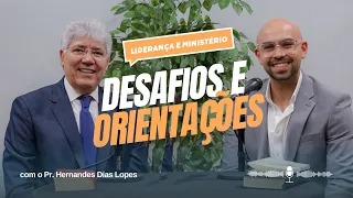 Desafios e Orientações para Líderes Cristãos - com o Pr. Hernandes Dias Lopes.