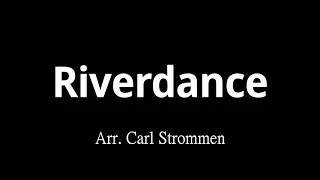 Riverdance 大河之舞 / リバーダンス - Arr. Carl Strommen