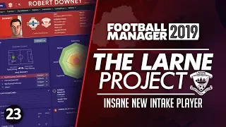 THE LARNE PROJECT: S2 E23 - A Star Is Born | Football Manager 2019 Let's Play #FM19