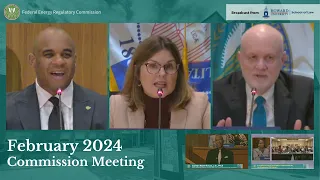 FERC Commission Meeting | February 2024 Open Meeting