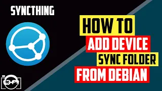 Syncthing - How to add device and add sync folder on from Debian linux