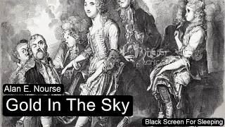 Gold In The Sky by Alan E. Nourse  Black Screen For Sleeping