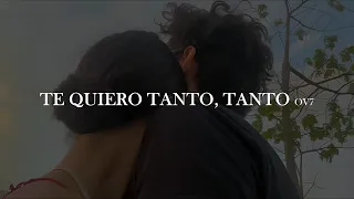 OV7 - Te quiero tanto, tanto [letra]