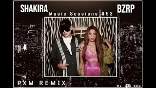 SHAKIRA || BZRP Music Sessions #53 (PXM Remix)