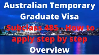 Australian Temporary Graduate Visa Subclass 485 - How to apply step by step Overview