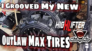 Highlifter's New OutLaw Max Tires, I Grooved and Scooped them.