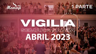 Vigilia Semana Santa 1 Parte | Abril 2023 Menap