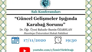 Güncel Gelişmeler Işığında Karabağ Sorunu- Dr. Öğr. Üyesi Bahadır Bumin Özarslan-