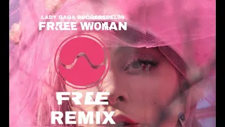 LADY GAGA - FREE WOMAN (FREE FREE REMIX) (VISUAL)